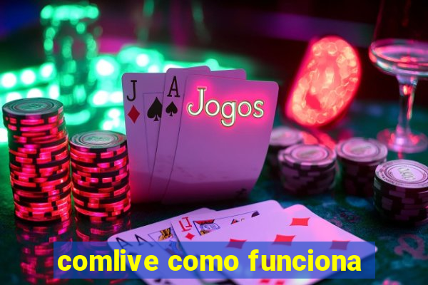 comlive como funciona